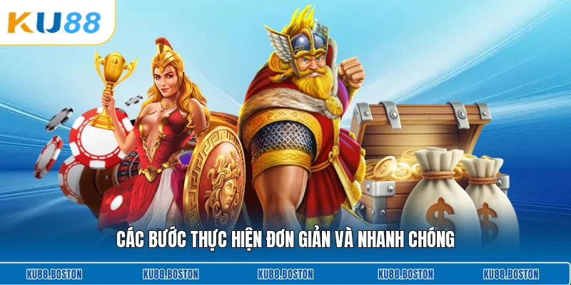 Các bước thực hiện đơn giản và nhanh chóng