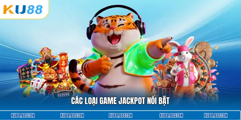 Các loại game jackpot nổi bật