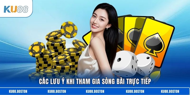 Các lưu ý khi tham gia sòng bài trực tiếp