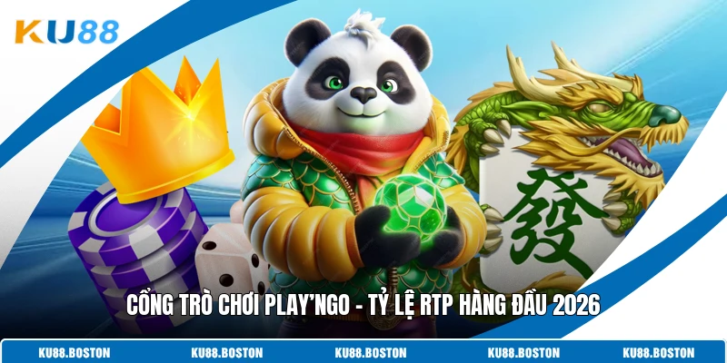 Cổng Trò Chơi Play’ngo - Tỷ Lệ RTP Hàng Đầu 2026
