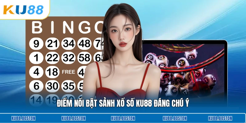 Điểm nổi bật sảnh xổ số KU88 đáng chú ý