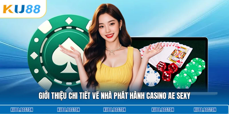 Giới thiệu chi tiết về nhà phát hành casino Ae Sexy