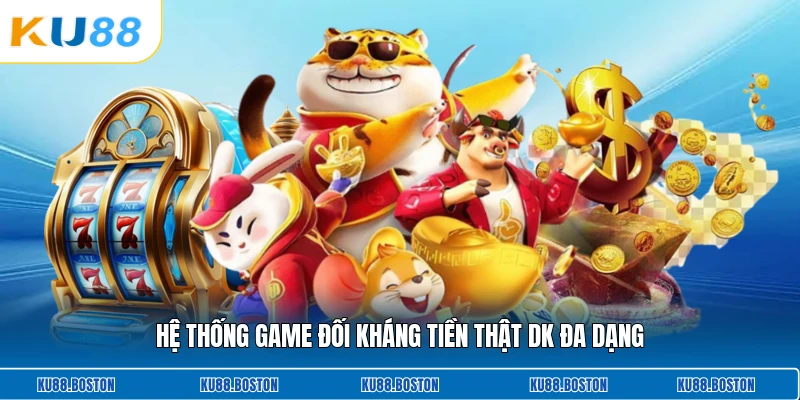 Hệ thống game đối kháng tiền thật Dk đa dạng