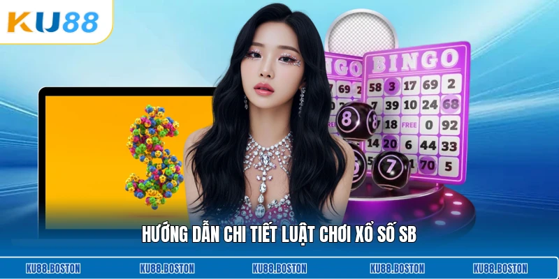 Hướng dẫn chi tiết luật chơi xổ số SB