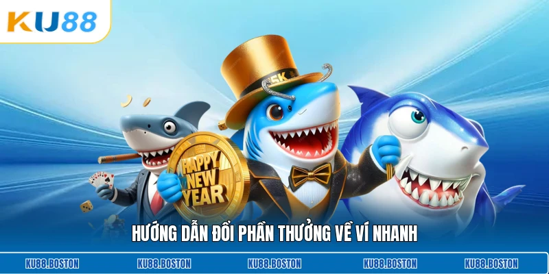 Hướng dẫn đổi phần thưởng về ví nhanh