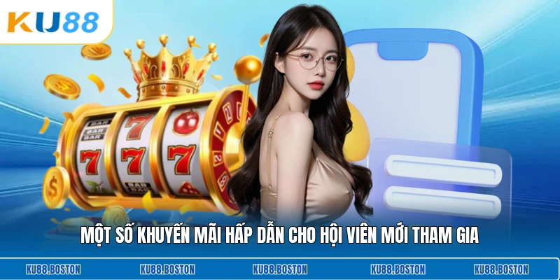 Một số khuyến mãi hấp dẫn cho hội viên mới tham gia