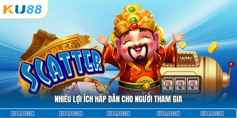 Nhiều lợi ích hấp dẫn cho người tham gia