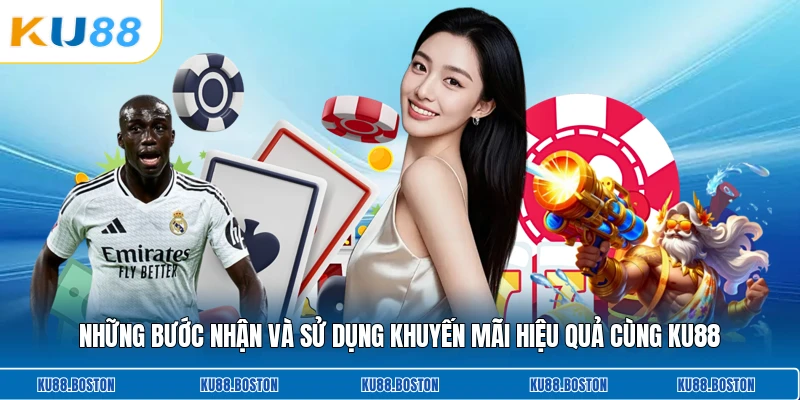 Những bước nhận và sử dụng khuyến mãi hiệu quả cùng KU88