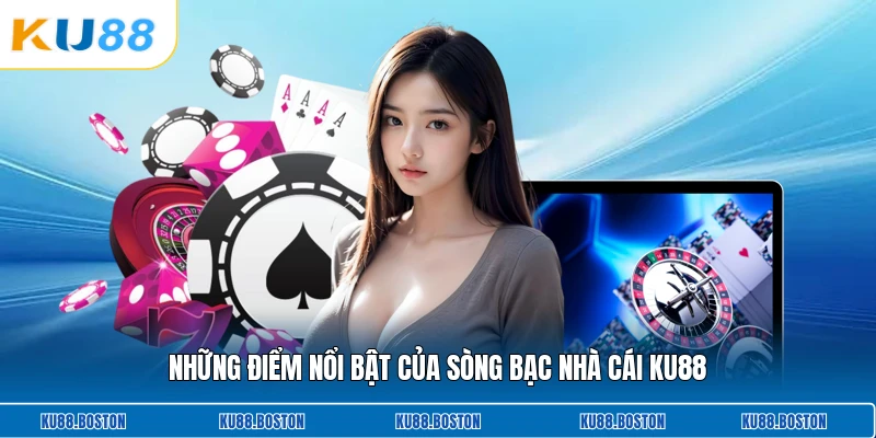 Những điểm nổi bật của sòng bạc nhà cái KU88