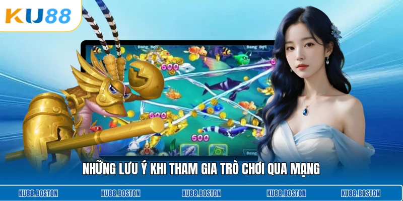 Những lưu ý khi tham gia trò chơi qua mạng