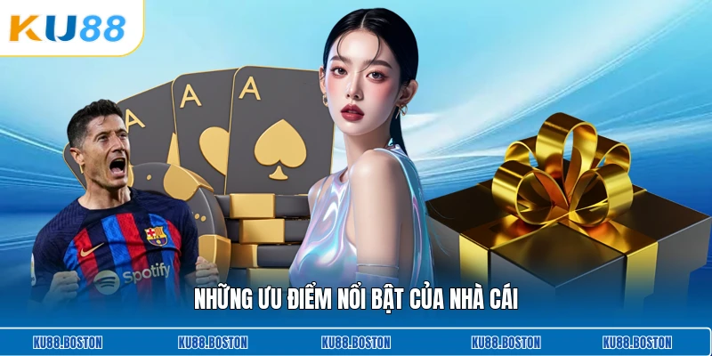 Những ưu điểm nổi bật của nhà cái