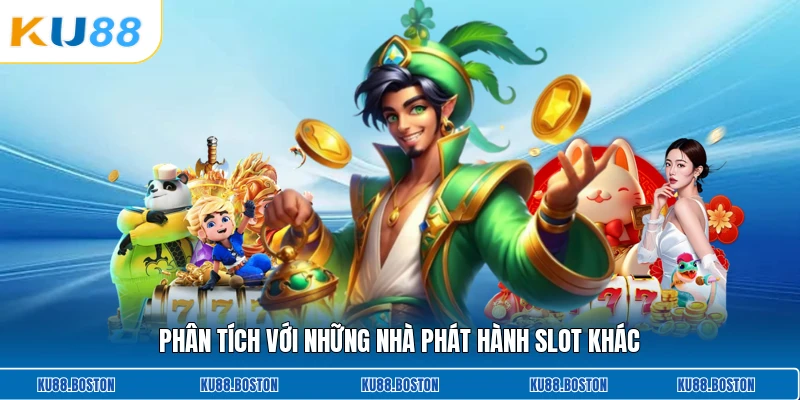 Phân tích với những nhà phát hành slot khác