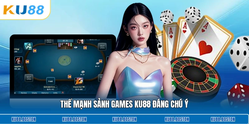 Thế mạnh sảnh games KU88 đáng chú ý