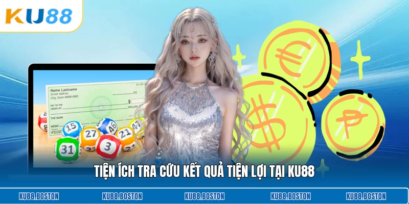 Tiện ích tra cứu kết quả tiện lợi tại KU88