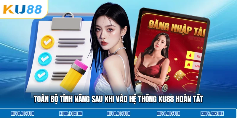 Toàn bộ tính năng sau khi vào hệ thống KU88 hoàn tất